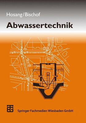 Bischof / Hosang | Abwassertechnik | Buch | 978-3-663-09205-6 | sack.de