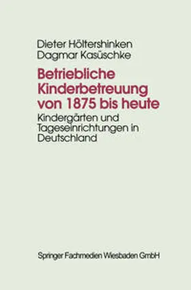 Höltershinken / Kasüschke |  Betriebliche Kinderbetreuung von 1875 bis heute | eBook | Sack Fachmedien