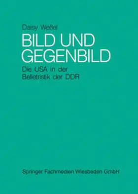 Weßel |  Bild und Gegenbild: Die USA in der Belletristik der SBZ und der DDR (bis 1987) | eBook | Sack Fachmedien