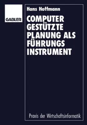Hoffmann |  Computergestützte Planung als Führungsinstrument | eBook | Sack Fachmedien