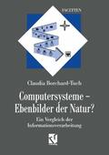 Borchard-Tuch |  Borchard-Tuch, C: Computersysteme ¿ Ebenbilder der Natur? | Buch |  Sack Fachmedien