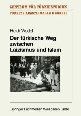 Wedel |  Der türkische Weg zwischen Laizismus und Islam | Buch |  Sack Fachmedien
