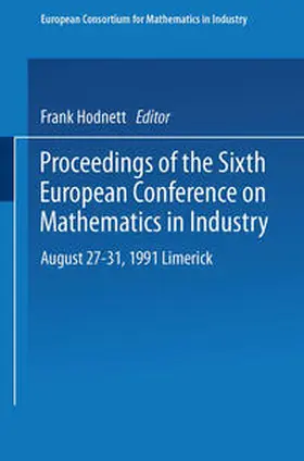 Hodnett |  Proceedings of the Sixth European Conference on Mathematics in Industry August 27–31, 1991 Limerick | eBook | Sack Fachmedien