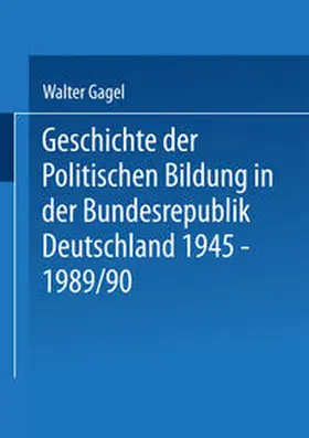 Gagel |  Geschichte der politischen Bildung in der Bundesrepublik Deutschland 1945-1989 | eBook | Sack Fachmedien