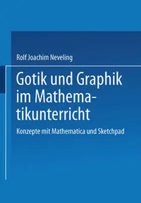 Neveling / Wittmann |  Gotik und Graphik im Mathematikunterricht | eBook | Sack Fachmedien