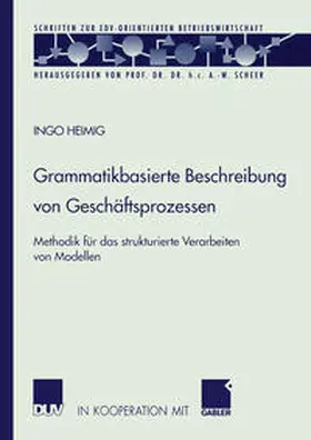 Heimig |  Grammatikbasierte Beschreibung von Geschäftsprozessen | eBook | Sack Fachmedien