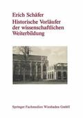 Schäfer |  Historische Vorläufer der wissenschaftlichen Weiterbildung | Buch |  Sack Fachmedien
