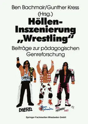 Bachmair / Kress |  Höllen-Inszenierung "Wrestling" | eBook | Sack Fachmedien