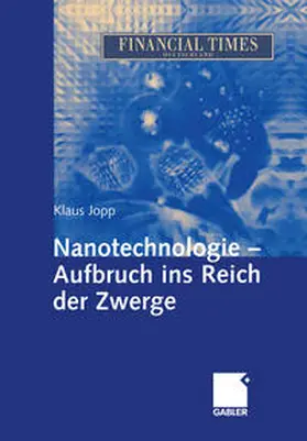 Jopp |  Nanotechnologie - Aufbruch ins Reich der Zwerge | eBook | Sack Fachmedien