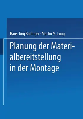 Bullinger / Lung | Planung der Materialbereitstellung in der Montage | Buch | 978-3-663-11047-7 | www.sack.de