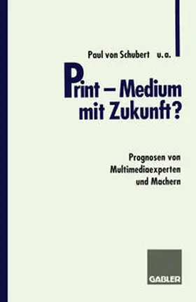 Schubert von |  Print - Medium mit Zukunft? | eBook | Sack Fachmedien