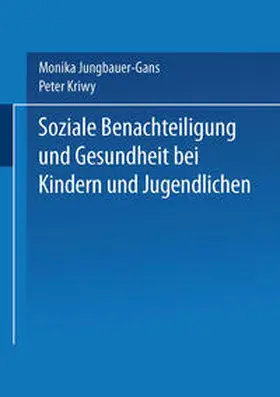 Jungbauer-Gans / Kriwy |  Soziale Benachteiligung und Gesundheit bei Kindern und Jugendlichen | eBook | Sack Fachmedien