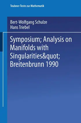 Triebel / Schulze |  Symposium "Analysis on Manifolds with Singularities", Breitenbrunn 1990 | Buch |  Sack Fachmedien