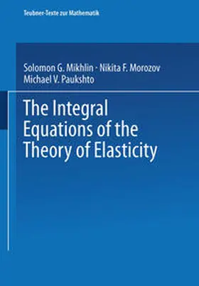 Morozov / Paukshto / Gajewski |  The Integral Equations of the Theory of Elasticity | eBook | Sack Fachmedien