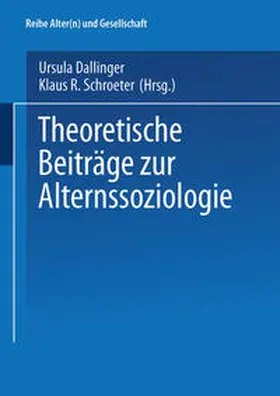 Dallinger / Schroeter |  Theoretische Beiträge zur Alternssoziologie | eBook | Sack Fachmedien