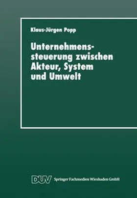 Unternehmenssteuerung zwischen Akteur, System und Umwelt | E-Book | sack.de