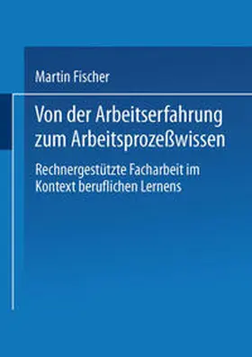 Fischer | Von der Arbeitserfahrung zum Arbeitsprozeßwissen | E-Book | www.sack.de