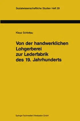  Von der handwerklichen Lohgerberei zur Lederfabrik des 19. Jahrhunderts | eBook | Sack Fachmedien