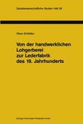  Von der handwerklichen Lohgerberei zur Lederfabrik des 19. Jahrhunderts | Buch |  Sack Fachmedien