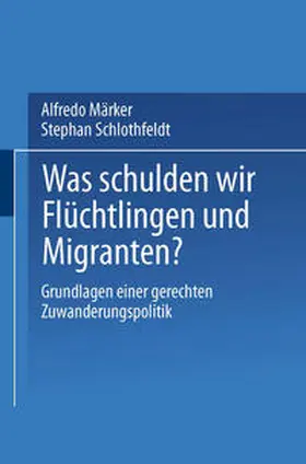 Märker / Schlothfeldt |  Was schulden wir Flüchtlingen und Migranten? | eBook | Sack Fachmedien