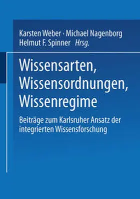 Weber / Nagenborg / Spinner | Wissensarten, Wissensordnungen, Wissensregime | E-Book | www.sack.de