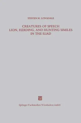  Creatures of Speech Lion, Herding, and Hunting Similes in the Iliad | Buch |  Sack Fachmedien