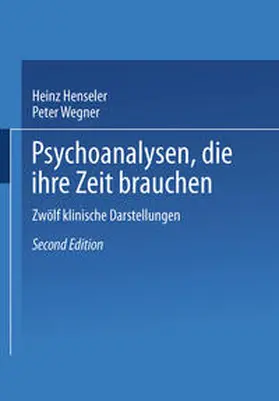 Henseler / Wegner |  Psychoanalysen, die ihre Zeit brauchen | eBook | Sack Fachmedien
