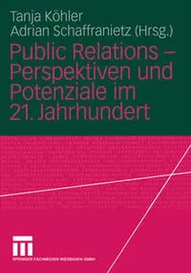 Köhler / Schaffranietz |  Public Relations — Perspektiven und Potenziale im 21. Jahrhundert | eBook | Sack Fachmedien