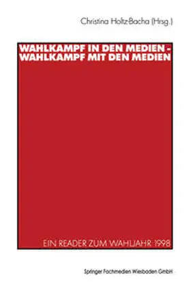 Holtz-Bacha | Wahlkampf in den Medien — Wahlkampf mit den Medien | E-Book | www.sack.de