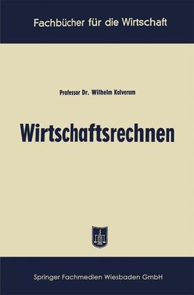 Kalveram | Kalveram, W: Wirtschaftsrechnen | Buch | 978-3-663-12495-5 | sack.de