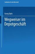 Opitz |  Wegweiser im Depotgeschäft | Buch |  Sack Fachmedien