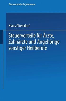 Oltersdorf | Oltersdorf, K: Steuervorteile für Ärzte, Zahnärzte und Angeh | Buch | 978-3-663-12545-7 | sack.de