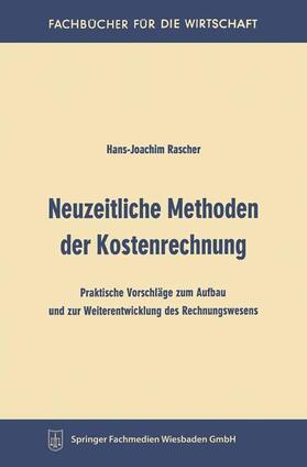 Rascher | Rascher, H: Neuzeitliche Methoden der Kostenrechnung | Buch | 978-3-663-12580-8 | sack.de