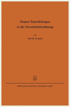 Jacob | Neuere Entwicklungen in der Investitionsrechnung | Buch | 978-3-663-12581-5 | sack.de