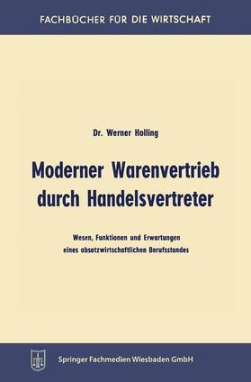 Holling | Holling, W: Moderner Warenvertrieb durch Handelsvertreter | Buch | 978-3-663-12583-9 | sack.de