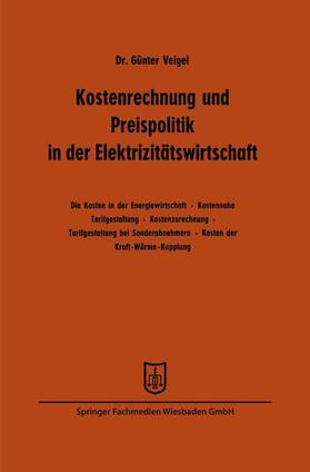 Veigel | Kostenrechnung und Preispolitik in der Elektrizitätswirtschaft | Buch | 978-3-663-12594-5 | sack.de