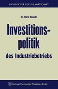 Brandt |  Brandt, H: Investitionspolitik des Industriebetriebs | Buch |  Sack Fachmedien