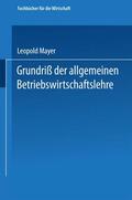 Mayer |  Mayer, L: Grundriß der allgemeinen Betriebswirtschaftslehre | Buch |  Sack Fachmedien