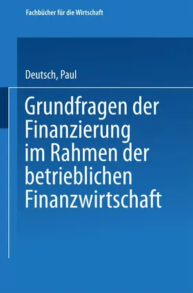 Deutsch |  Grundfragen der Finanzierung im Rahmen der betrieblichen Finanzwirtschaft | Buch |  Sack Fachmedien