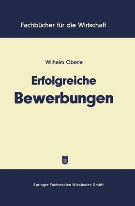 Oberle | Oberle, W: Erfolgreiche Bewerbungen | Buch | 978-3-663-12634-8 | sack.de