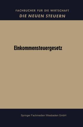 Bundesregierung | Bundesregierung: Einkommensteuergesetz | Buch | 978-3-663-12638-6 | sack.de