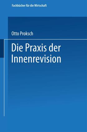Proksch | Proksch, O: Praxis der Innenrevision | Buch | 978-3-663-12662-1 | sack.de