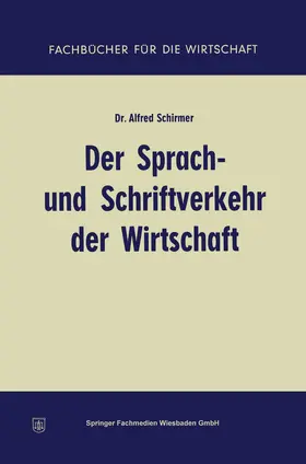 Schirmer |  Der Sprach- und Schriftverkehr der Wirtschaft | Buch |  Sack Fachmedien