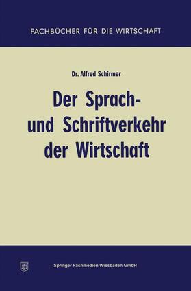 Schirmer | Schirmer, A: Sprach- und Schriftverkehr der Wirtschaft | Buch | 978-3-663-12694-2 | sack.de