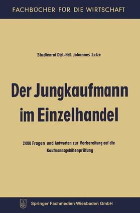 Lutze | Lutze, J: Jungkaufmann im Einzelhandel | Buch | 978-3-663-12698-0 | sack.de