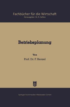 Henzel | Henzel, F: Betriebsplanung | Buch | 978-3-663-12749-9 | sack.de