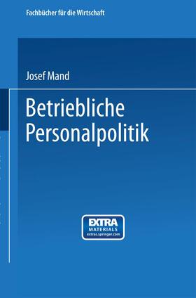 Mand | Mand, J: Betriebliche Personalpolitik | Buch | 978-3-663-12752-9 | sack.de