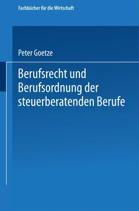 Goetze |  Berufsrecht und Berufsordnung der steuerberatenden Berufe | Buch |  Sack Fachmedien