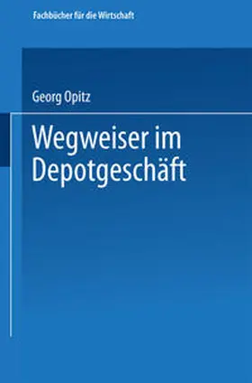 Opitz |  Wegweiser im Depotgeschäft | eBook | Sack Fachmedien