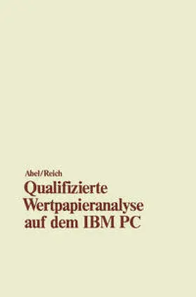Abel / Reich | Qualifizierte Wertpapieranalyse auf dem IBM PC | E-Book | www.sack.de